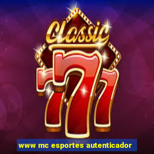 www mc esportes autenticador